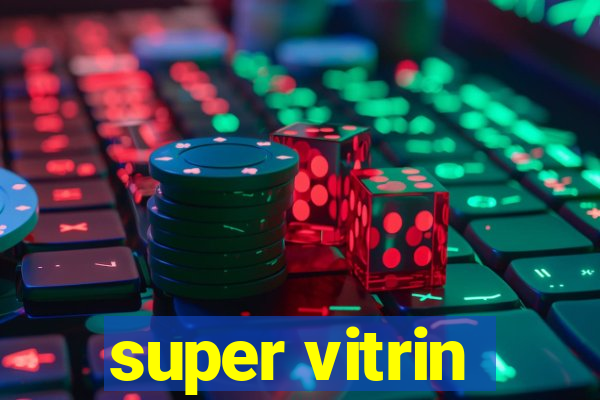 super vitrin